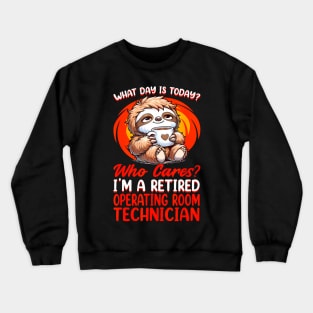 What Day Is  Retired Operating Room Technician Crewneck Sweatshirt